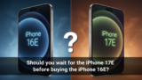 Should you wait for the iPhone 17E before buying the iPhone 16E